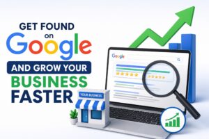 Get Found on Google and Grow Your Business Faster